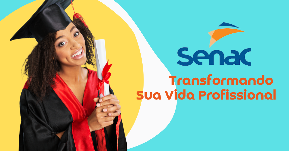 SENAC 2024: Transformando Sua Vida Através da Educação Profissional